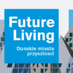 „Future living. Duńskie miasta przyszłości”. Zdj. Materiały prasowe.