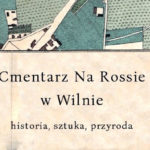 Fragment okładki „Cmentarz Na Rossie w Wilnie – historia, sztuka, przyroda”