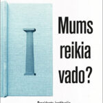 Mums reikia vado