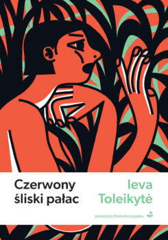 Czerwony śliski pałac, Ieva Toleikytė