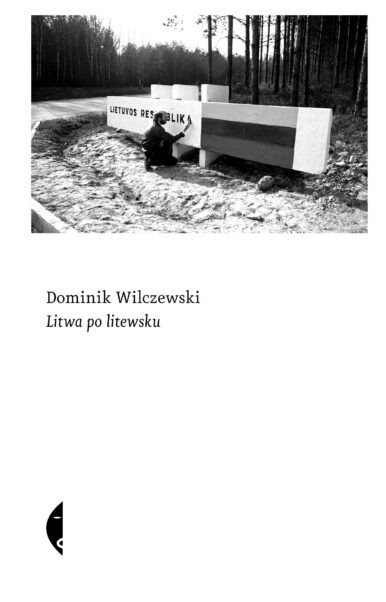 Litwa po litewsku, Dominik Wilczewski